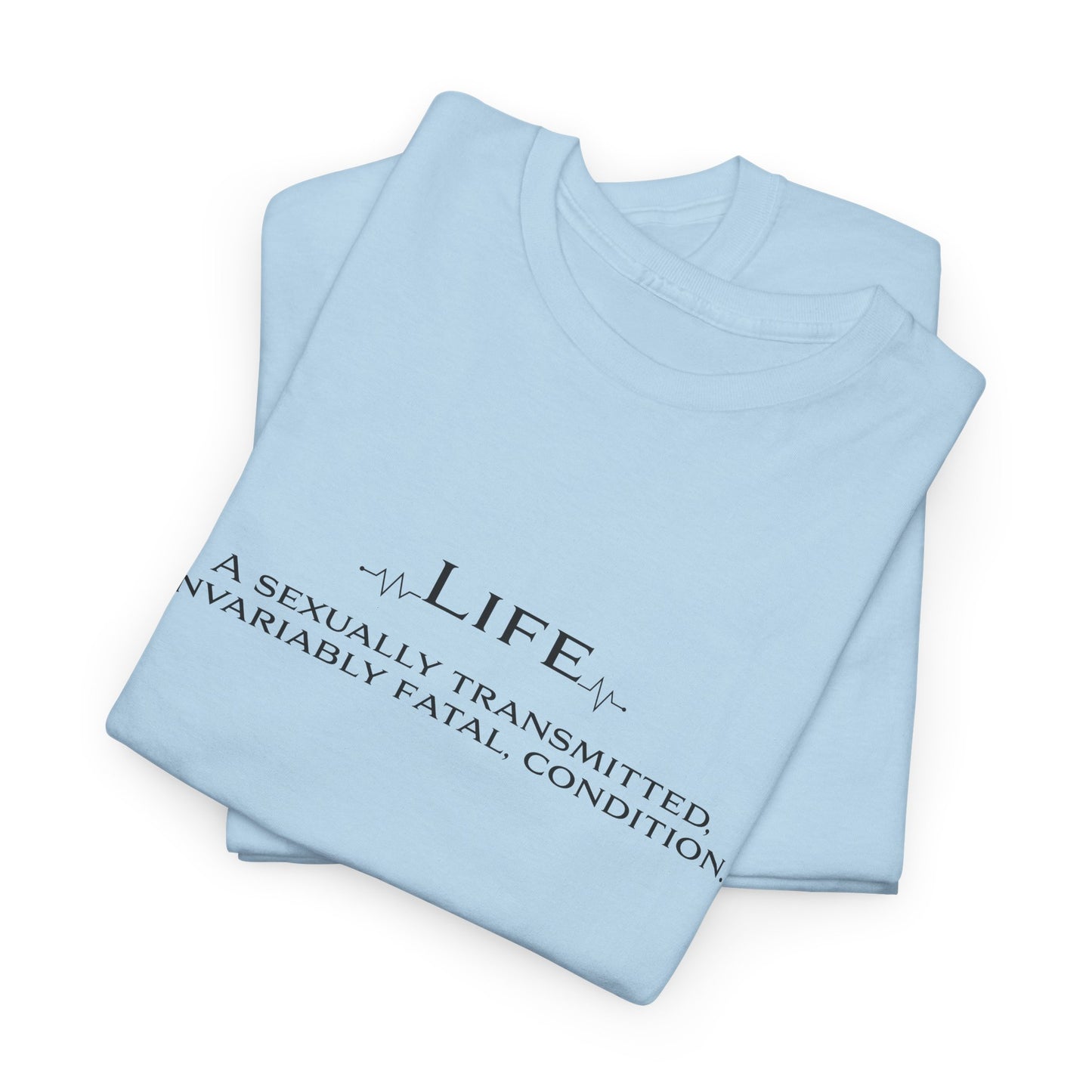 Life Fatal Condition T-Shirt - Dark Humor Tee