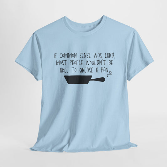 Common Sense Lard T-Shirt - Snarky Humor Tee
