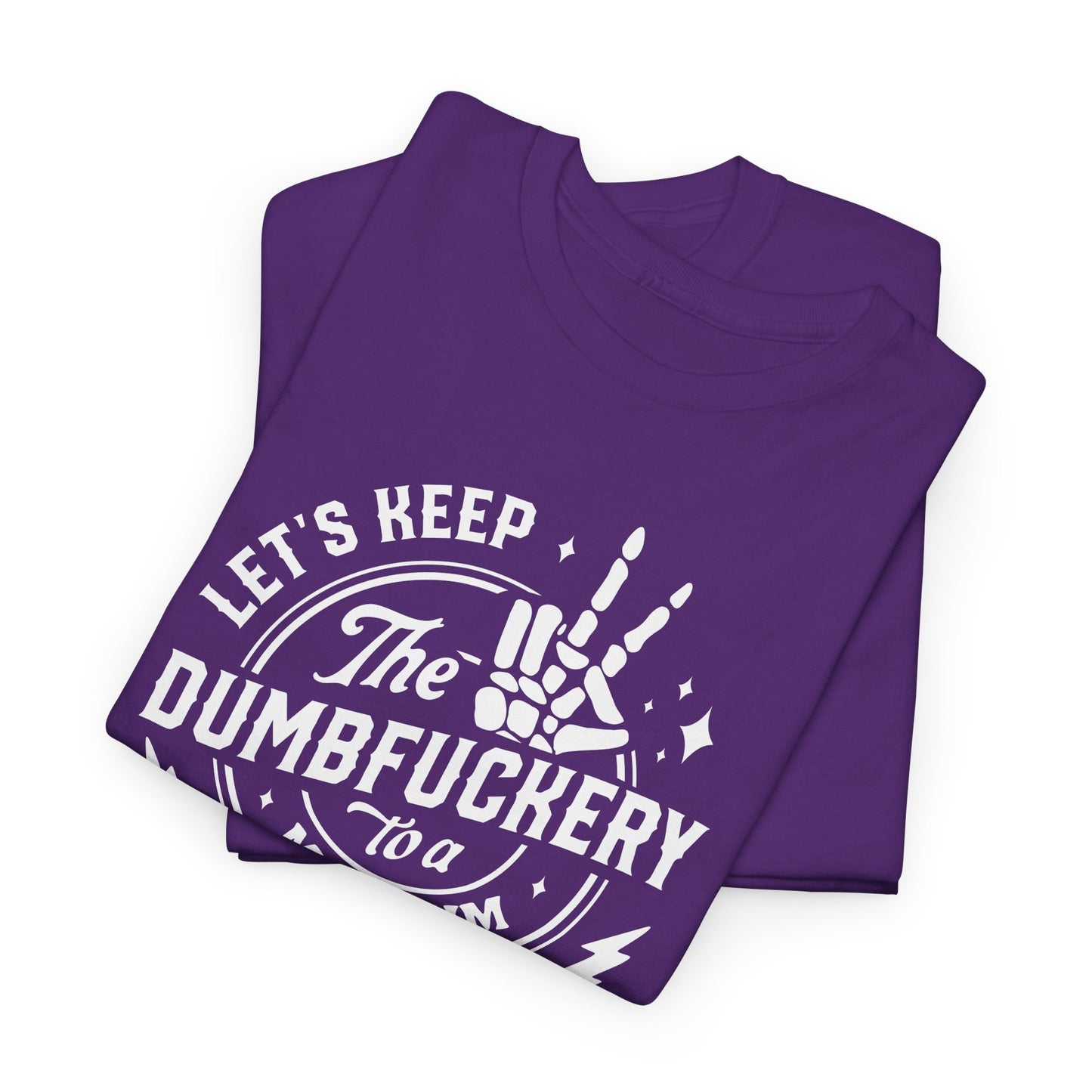 Dumbfuckery Minimum Graphic T-Shirt
