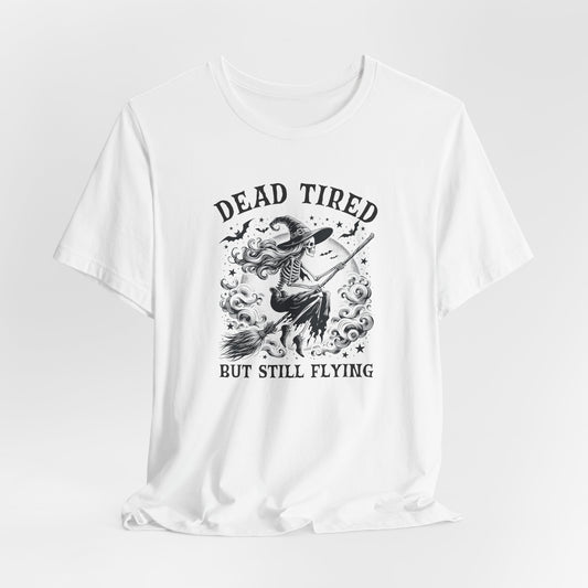 Dead Tired Skeleton Witch T-Shirt - Still Flying Tee
