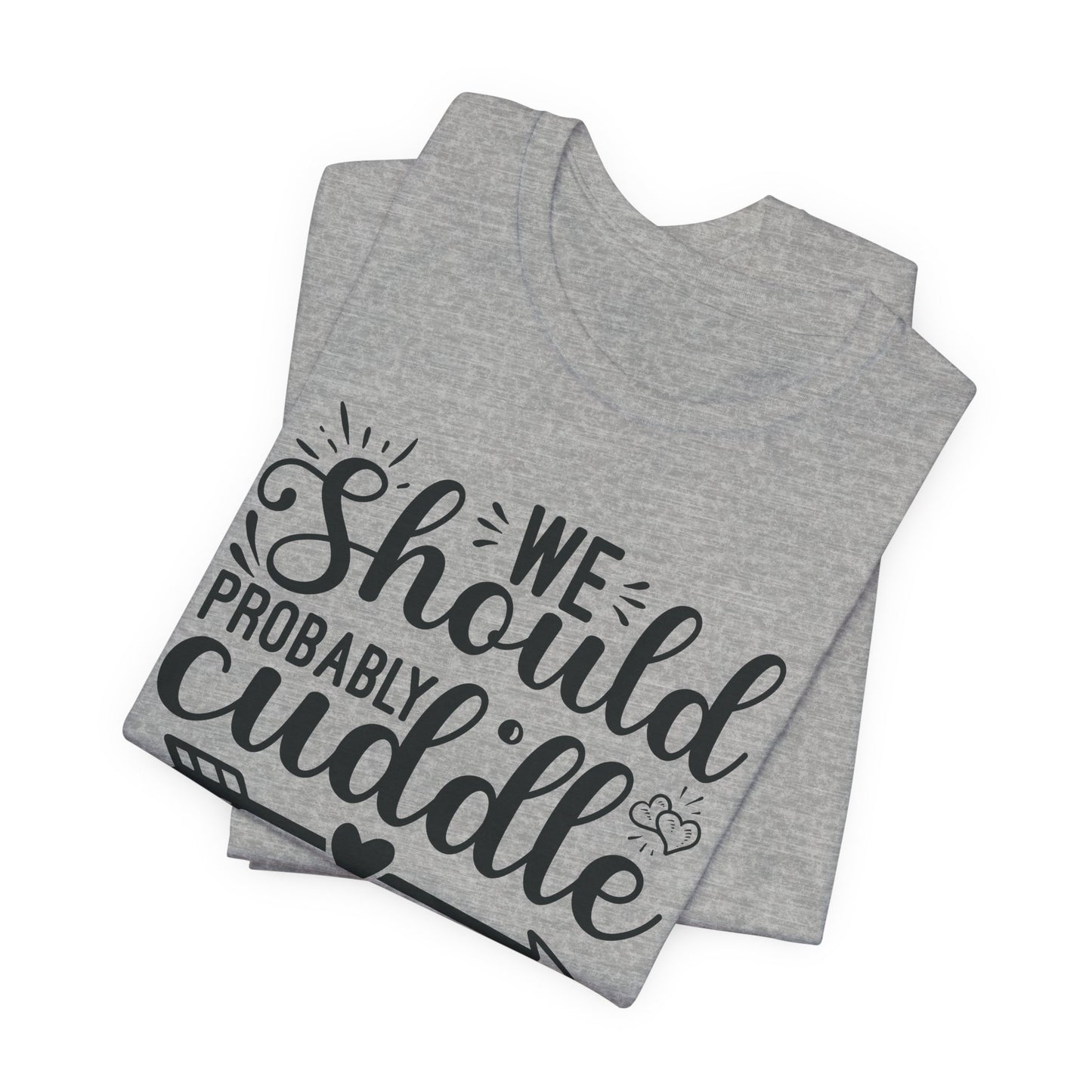 Cuddle Up T-Shirt - Romantic Cozy Tee