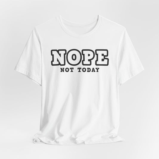 Nope Not Today T-Shirt - Sassy Vibe Tee