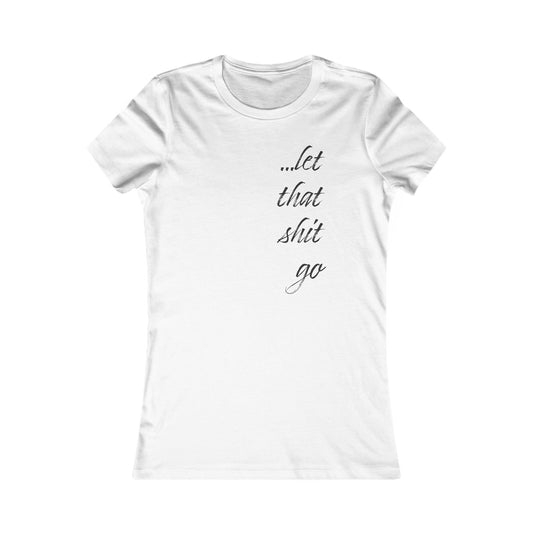 Let That Shit Go T-Shirt - Zen Vibe Tee