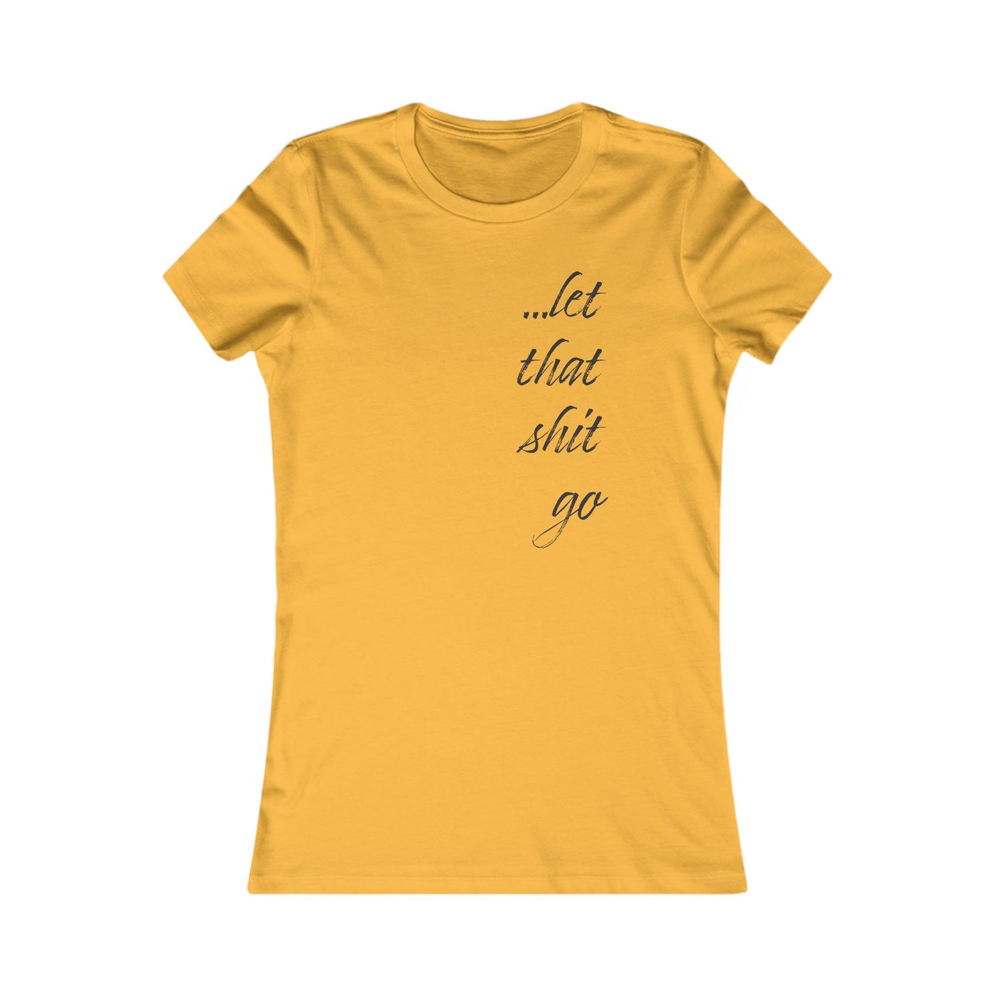 Let That Shit Go T-Shirt - Zen Vibe Tee
