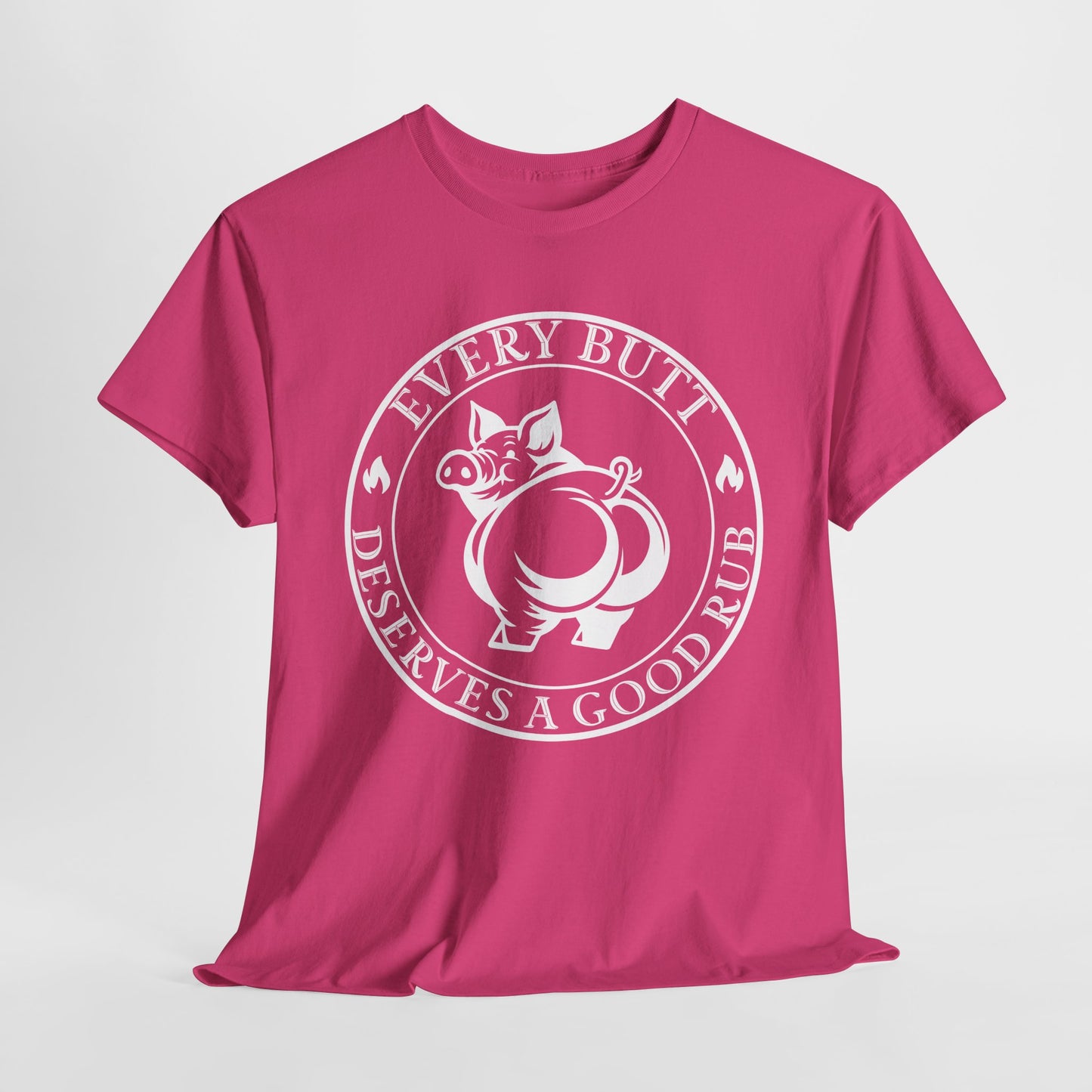 Every Butt Deserves a Good Rub T-Shirt