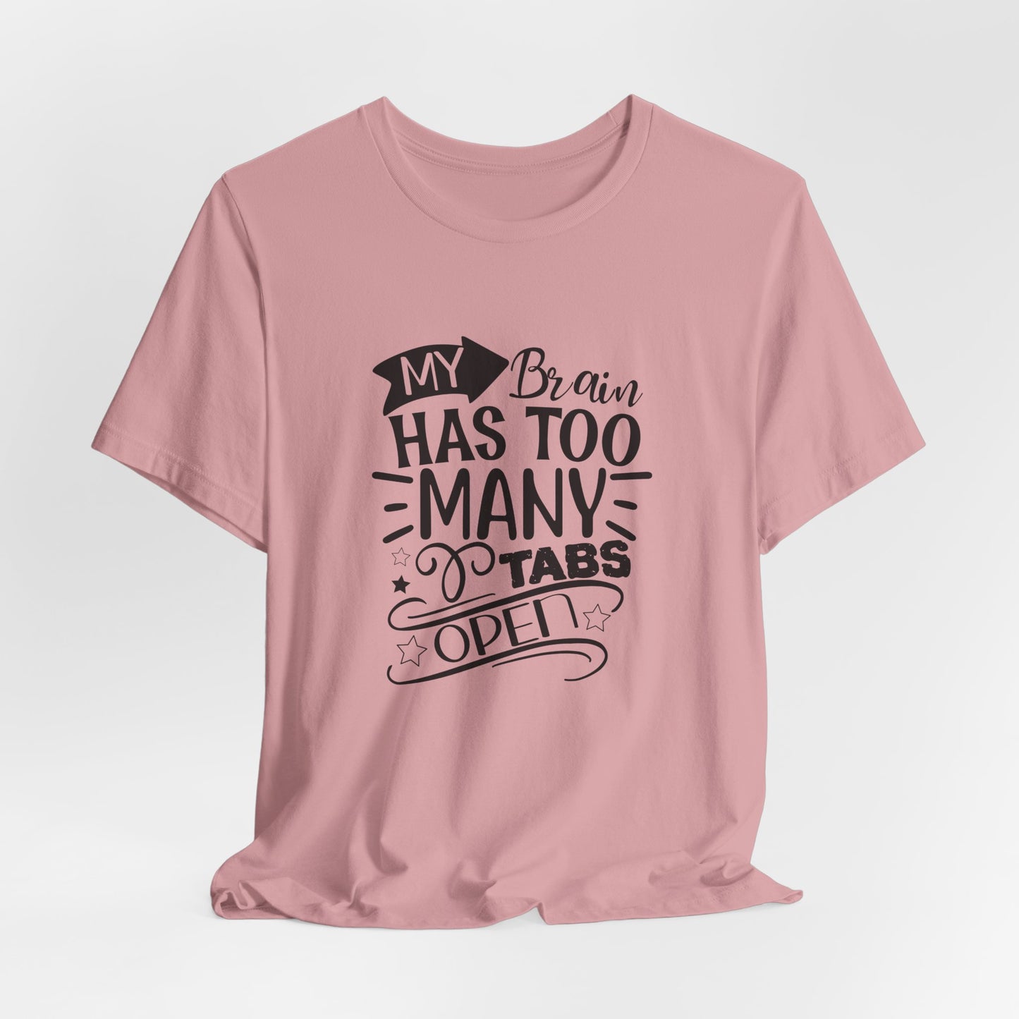 My Brain Has Too Many Tabs Open T-Shirt