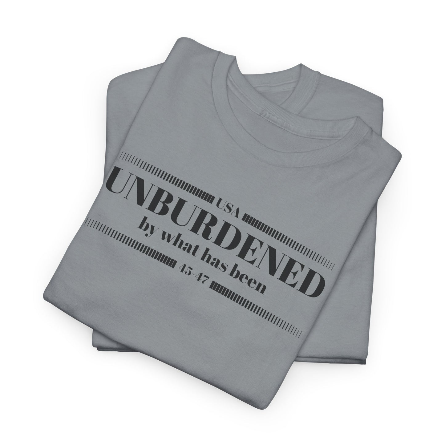Unburdened By What Has Been T-Shirt - Snarky Quote Tee