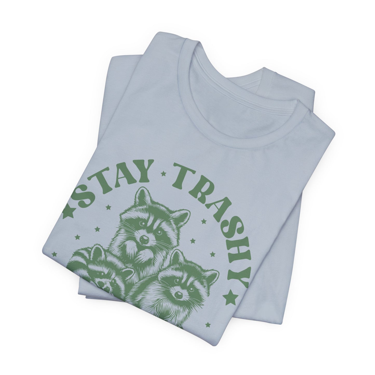 Stay Trashy Raccoon T-Shirt - Funny Tee