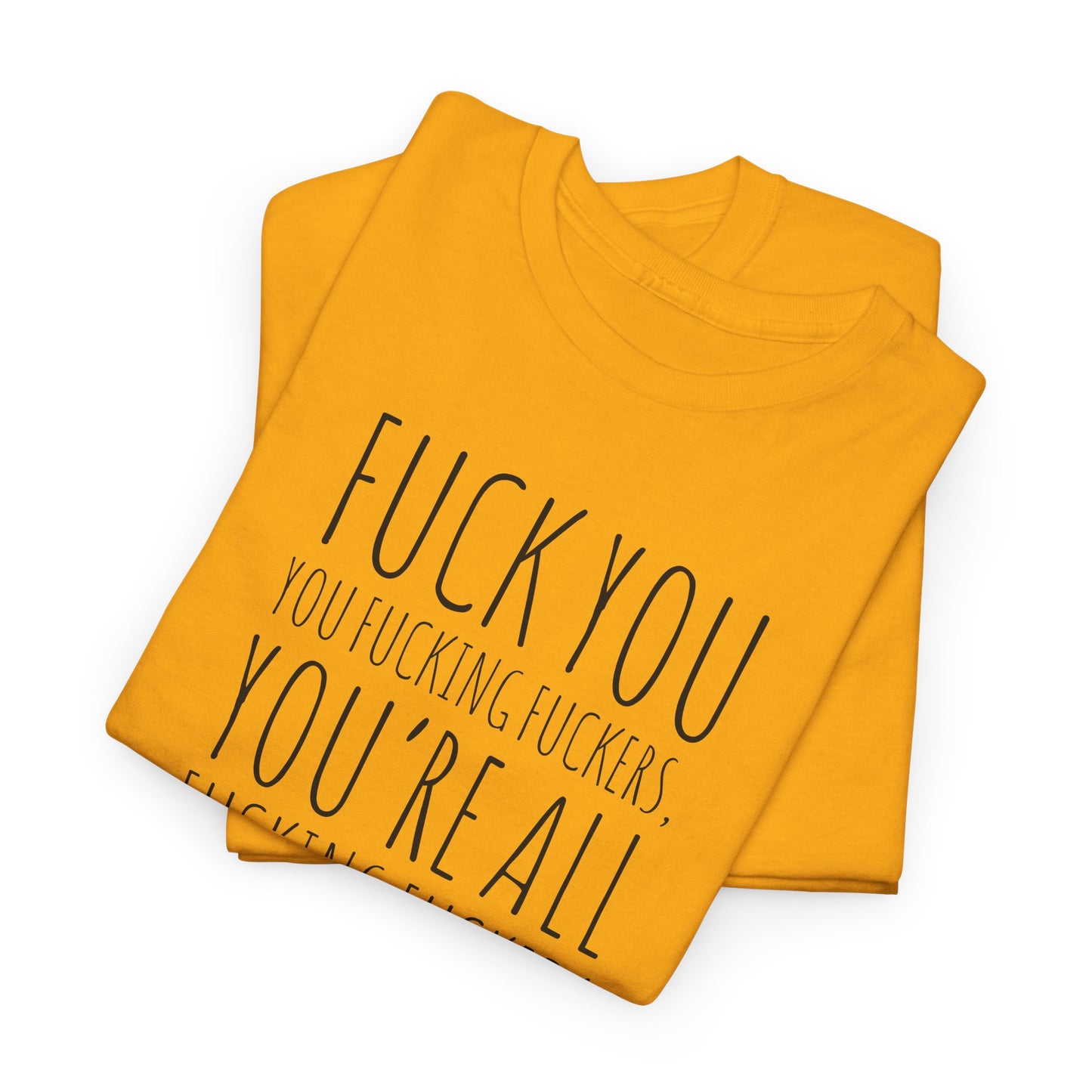 F You Fuckers T-Shirt - Raw Rage Tee