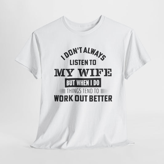 I Don’t Always Listen to My Wife Tee