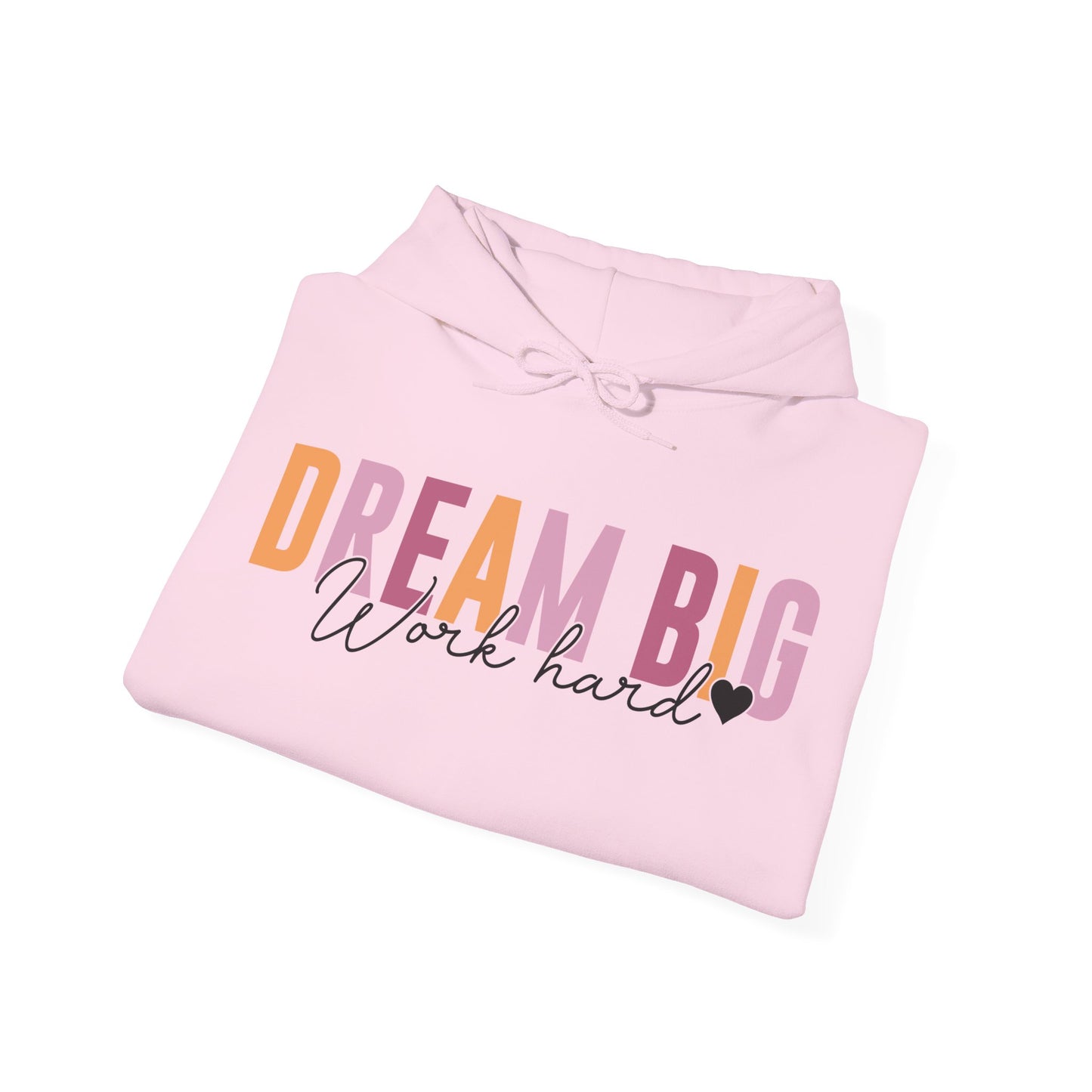 Dream Big Work Hard Hoodie