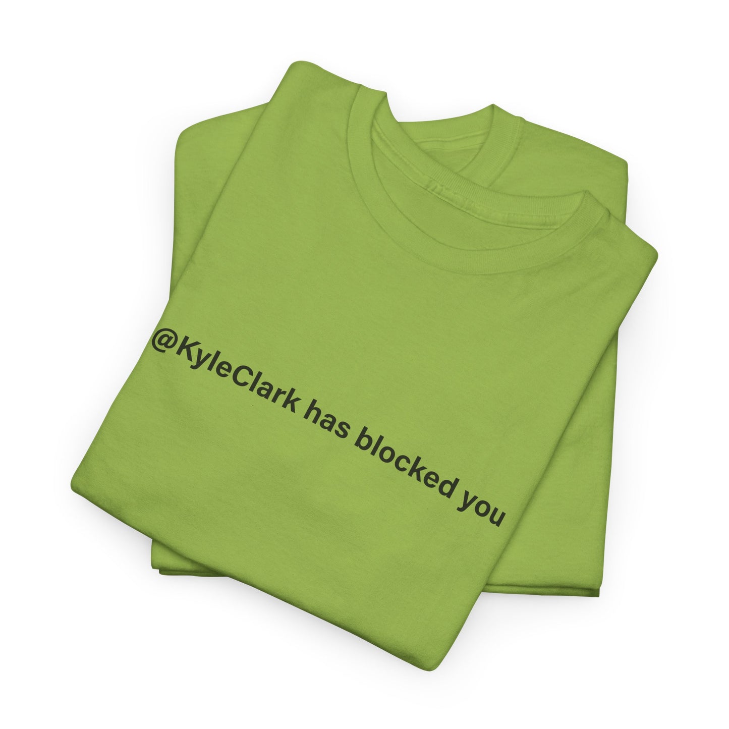 Kyle Clark Has Blocked You T-Shirt - Social Media Jab Tee