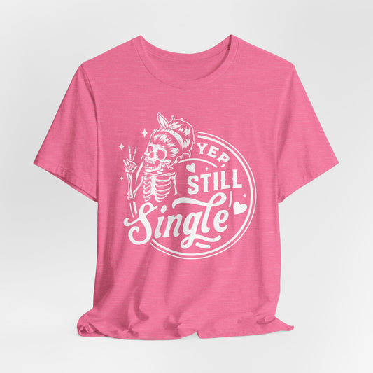 Yep Still Single Skeleton Tee