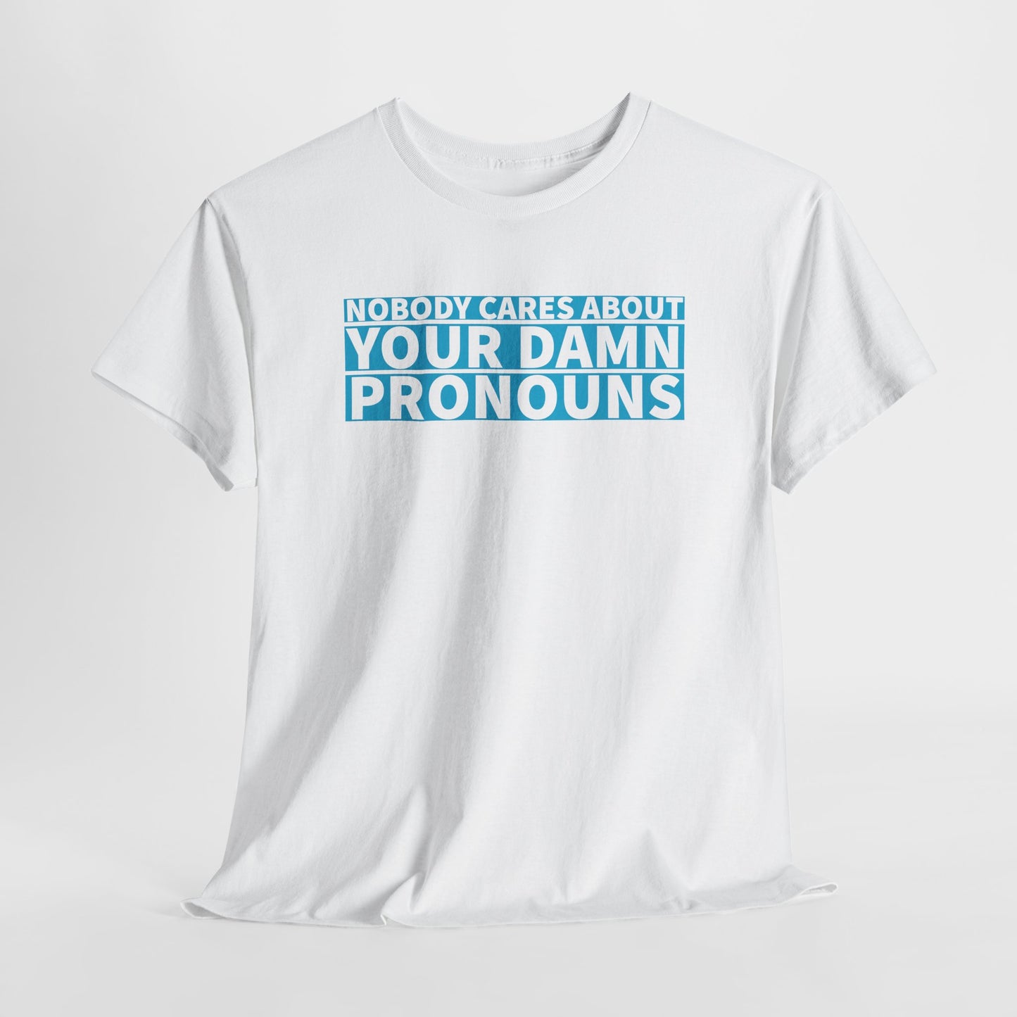 Nobody Cares Pronouns T-Shirt - Bold Statement Tee