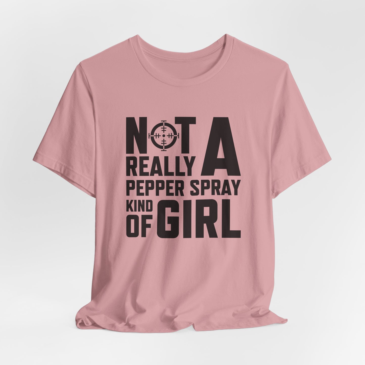Not A Pepper Spray Girl T-Shirt - Bold Attitude Design