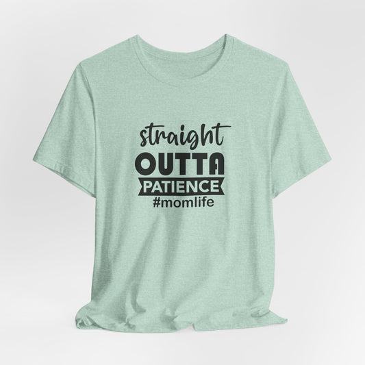 Straight Outta Patience Tee - Funny Mom Gear