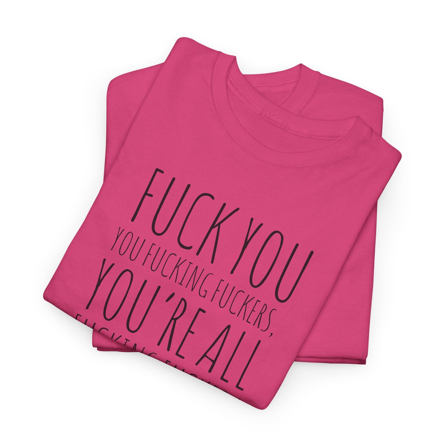 F You Fuckers T-Shirt - Raw Rage Tee