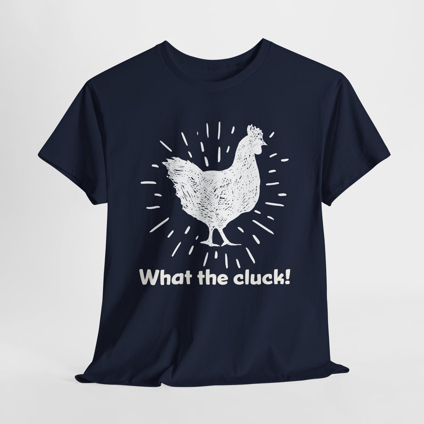 What the Cluck White Chicken T-Shirt - Quirky Tee