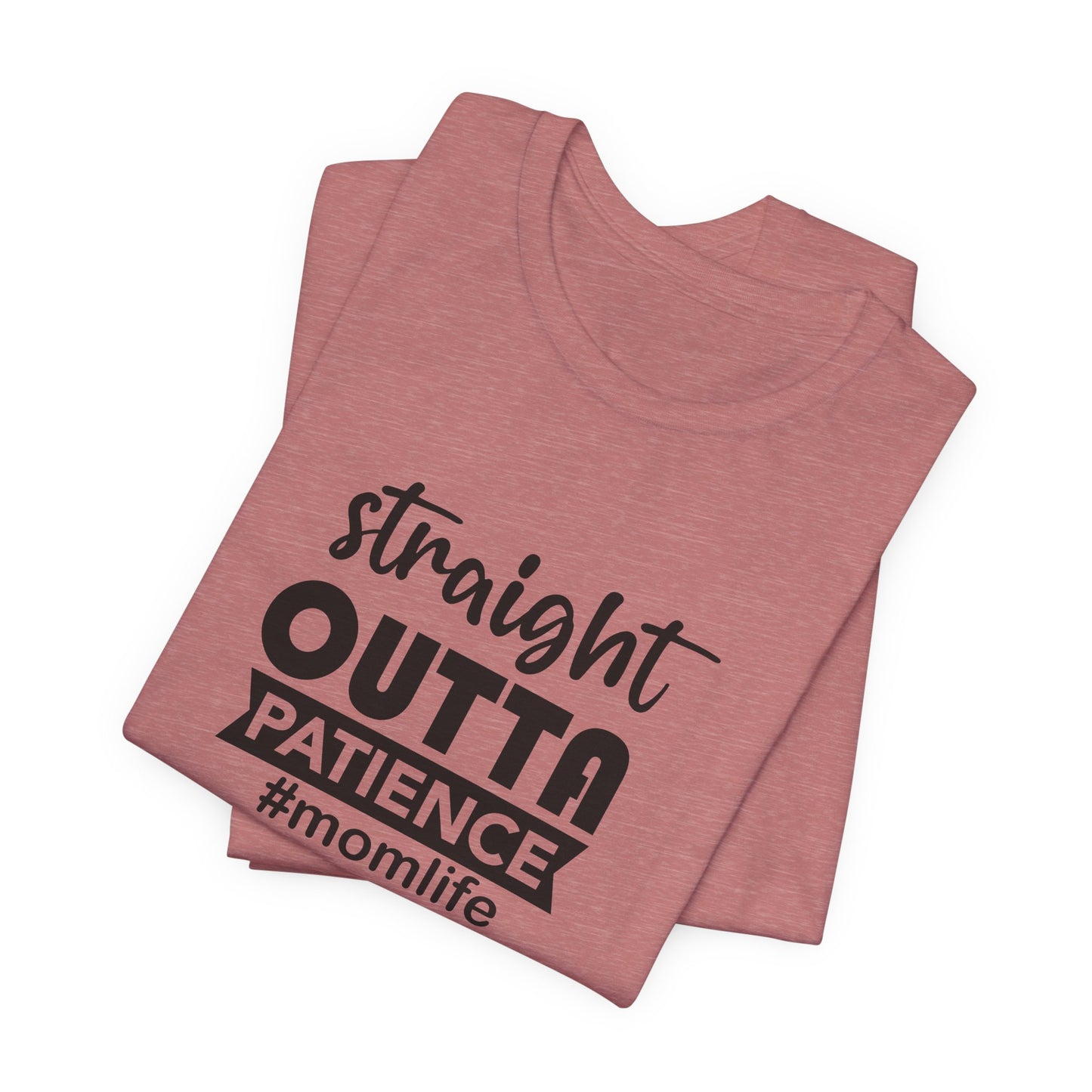 Straight Outta Patience Tee - Funny Mom Gear