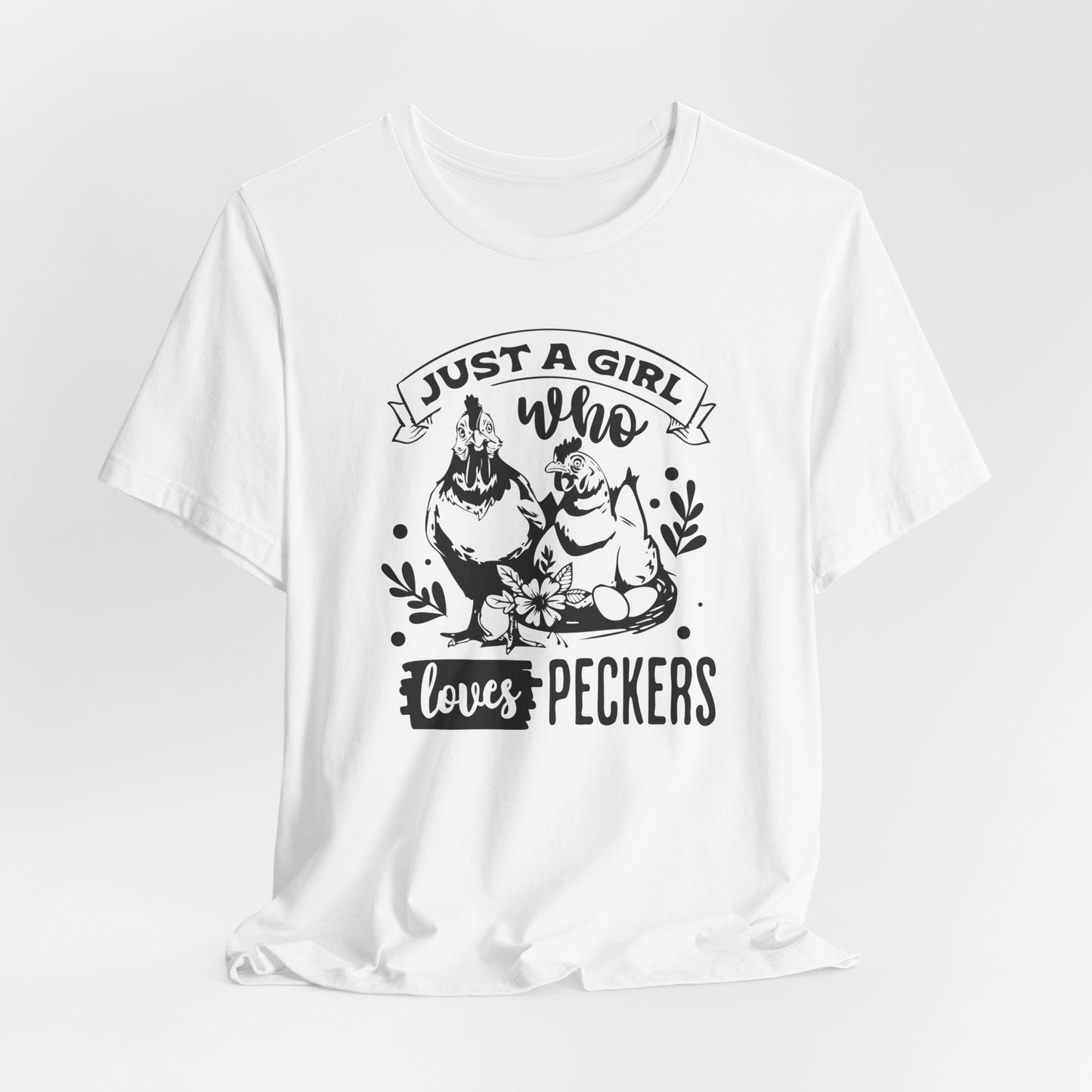 Just A Girl Who Loves Peckers T-Shirt - Funny Chicken Tee