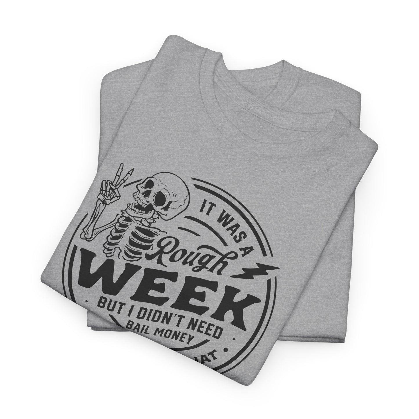 Rough Week No Bail T-Shirt - Funny Graphic Tee