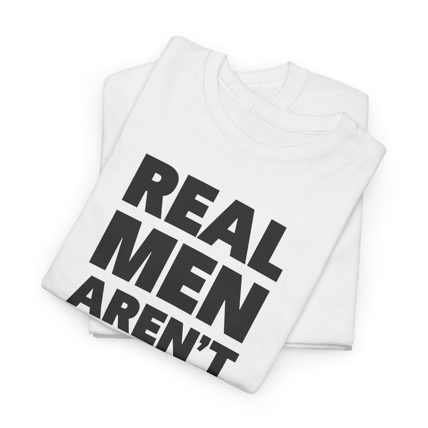 Real Men Aren't Women Political T-Shirt