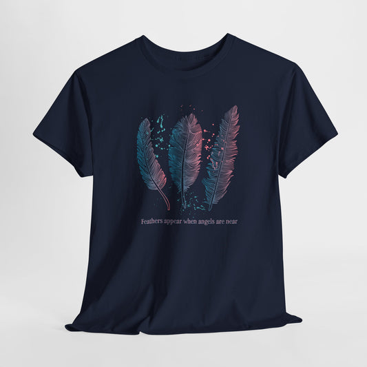 Feathers Appear When Angels Are Near T-Shirt