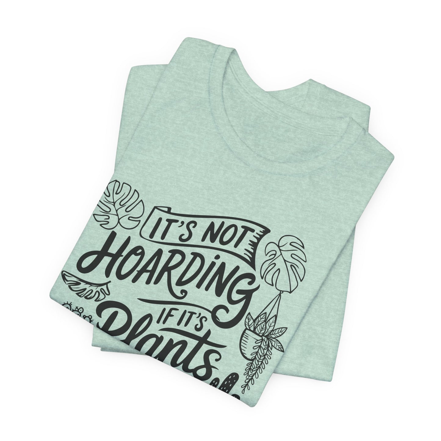 Plant Hoarder T-Shirt - Funny Graphic