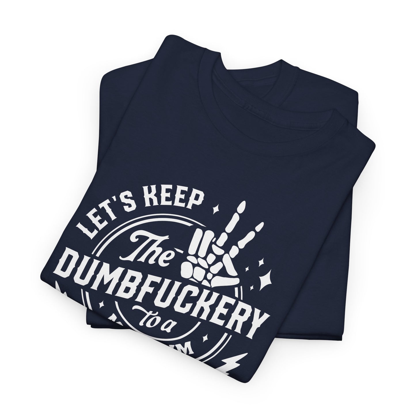 Dumbfuckery Minimum Graphic T-Shirt