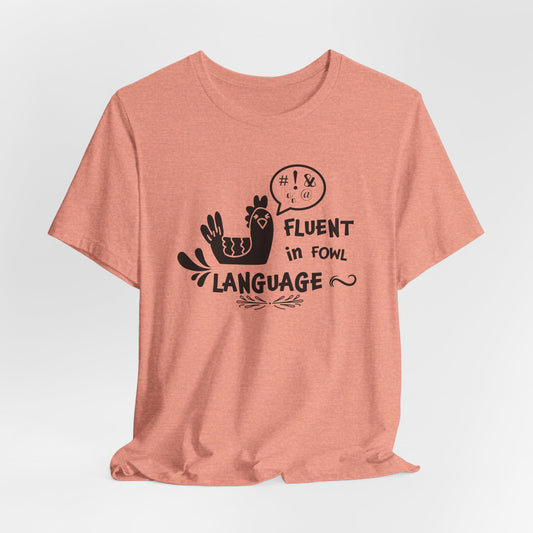 Fluent in Fowl Language T-Shirt - Chicken Pun Tee