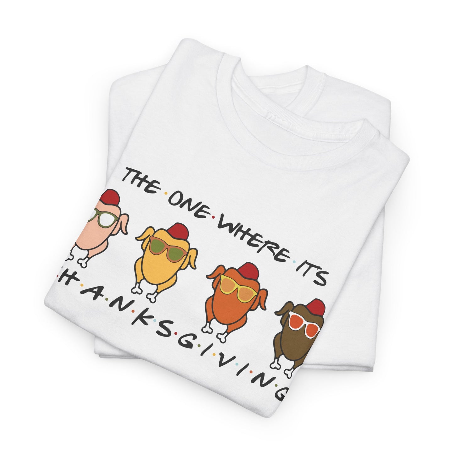 The One Where It's Thanksgiving T-Shirt - Friends Turkey Design