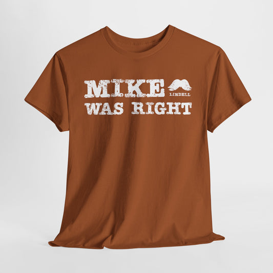 Mike Was Right T-Shirt - Mike Lindell Tribute