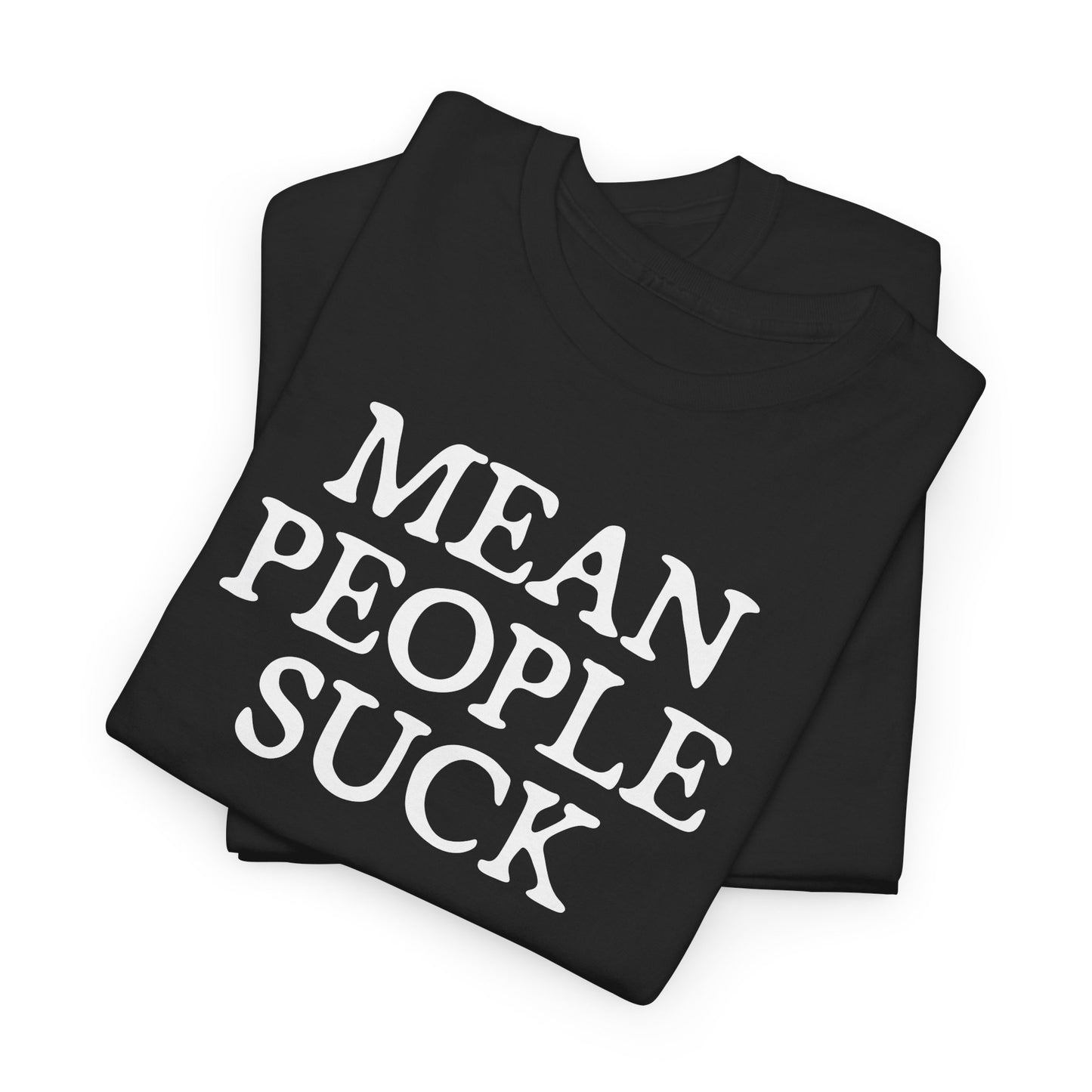 Mean People Suck T-Shirt - Blunt Graphic Tee