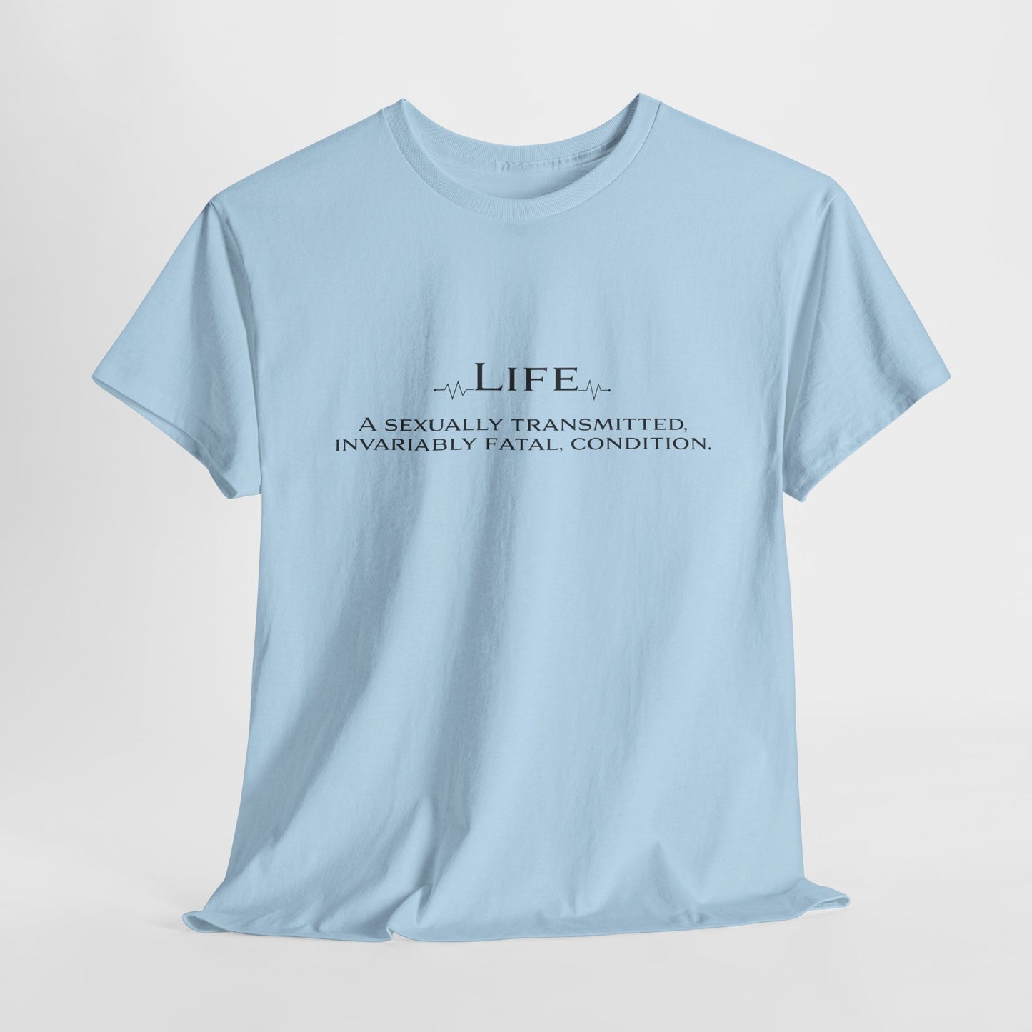 Life Fatal Condition T-Shirt - Dark Humor Tee