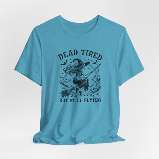 Dead Tired Skeleton Witch T-Shirt - Still Flying Tee