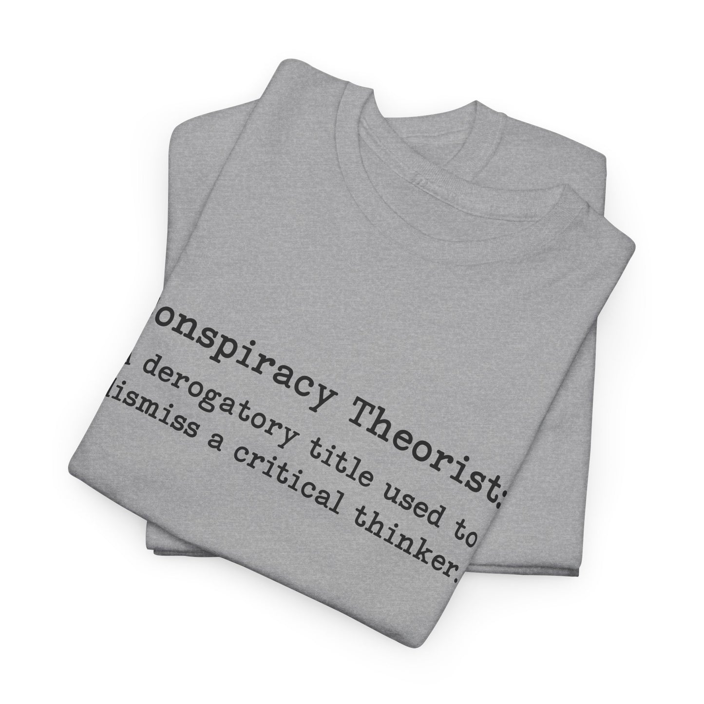 Conspiracy Theorist Critical Thinker T-Shirt