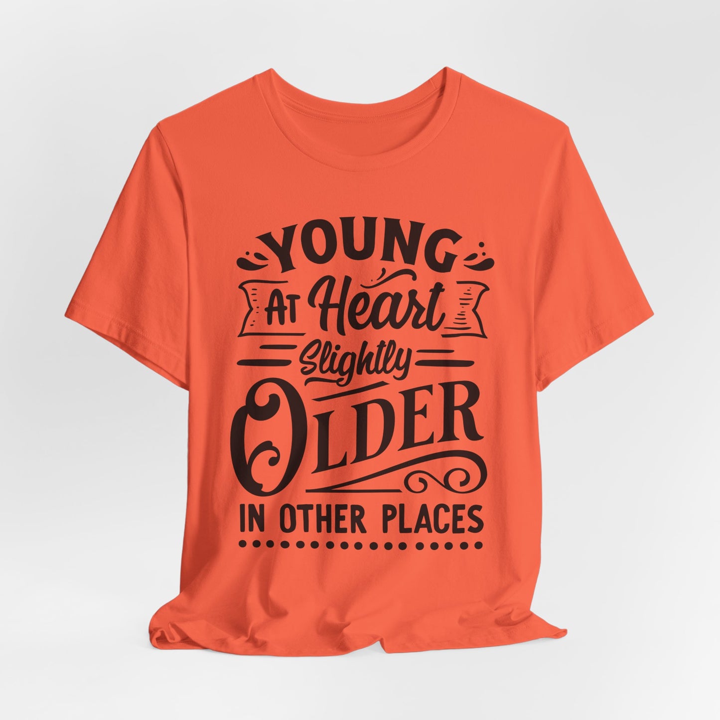 Young At Heart T-Shirt - Funny Age Graphic Tee