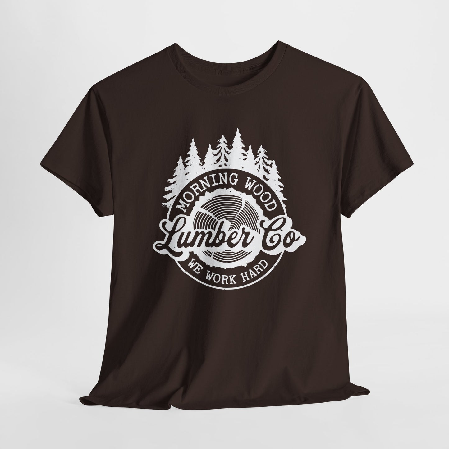 Morning Wood Lumber Company T-Shirt - We Work Hard