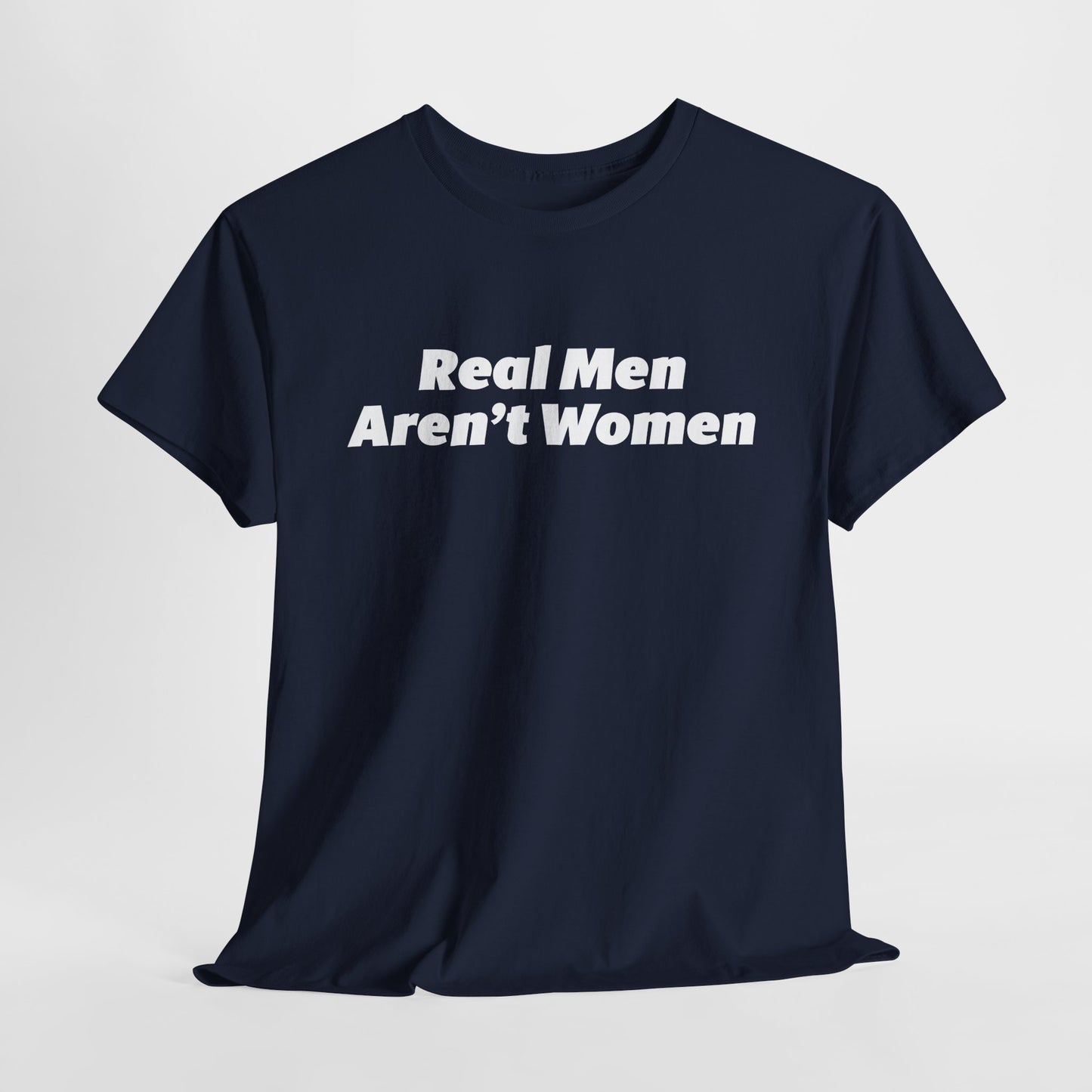 Real Men Aren't Women Bold Statement T-Shirt
