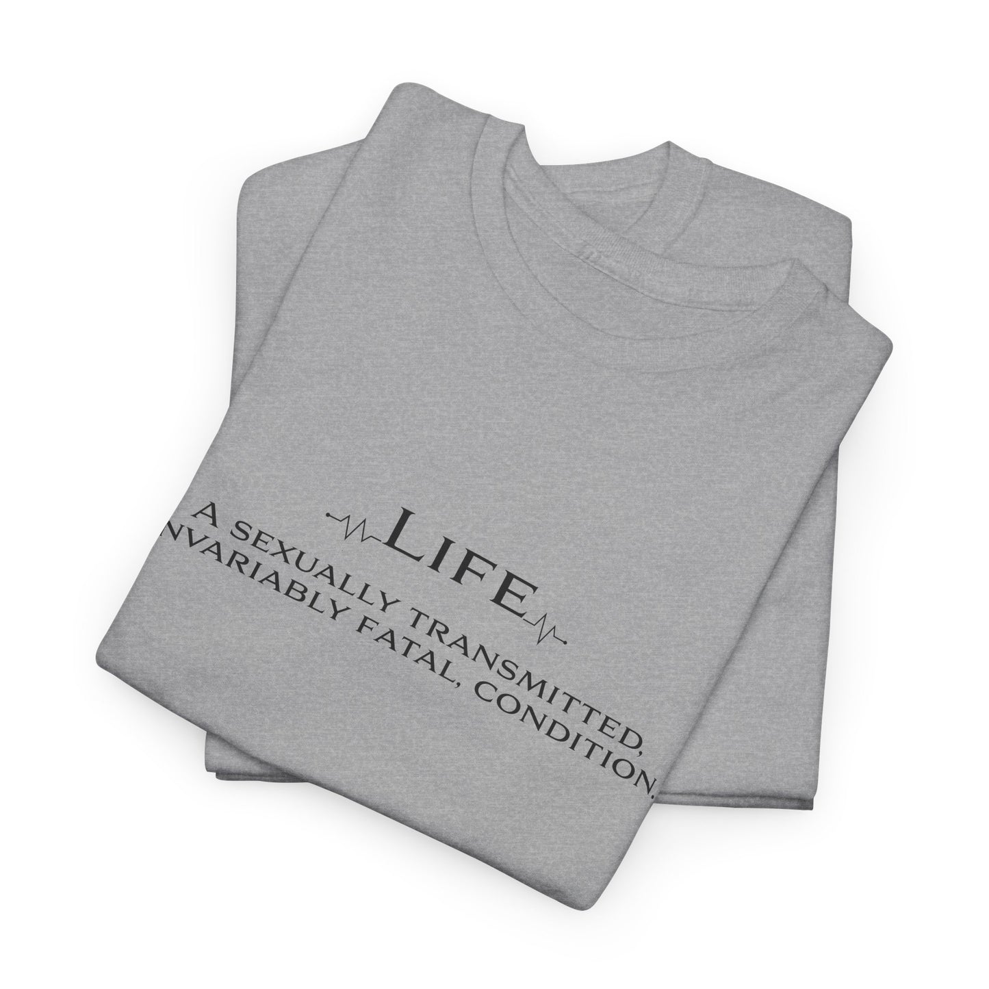 Life Fatal Condition T-Shirt - Dark Humor Tee