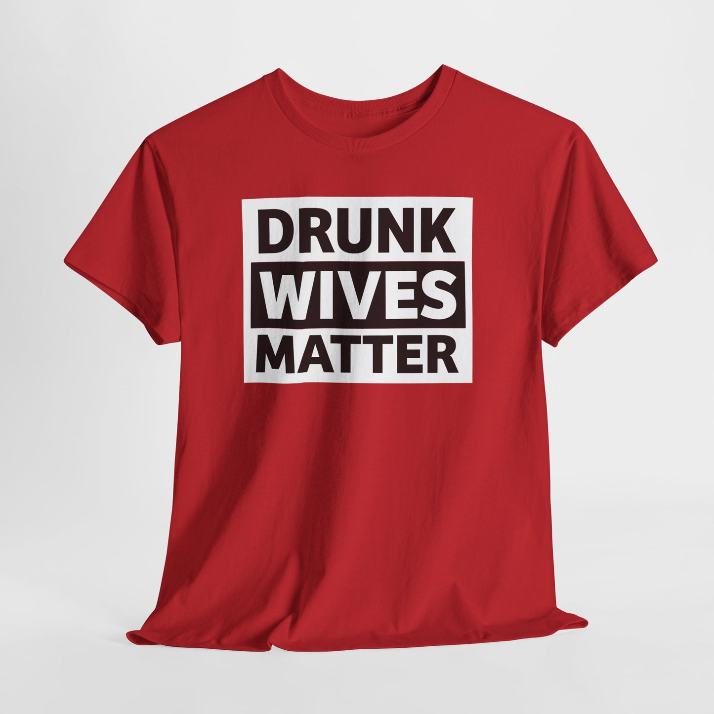 Drunk Wives Matter T-Shirt - Funny Casual Tee