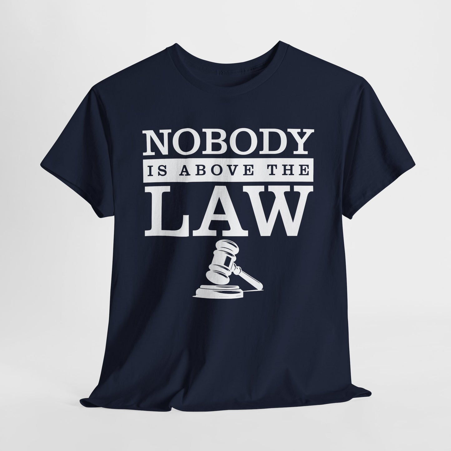 Nobody is Above the Law T-Shirt - Justice Graphic Tee