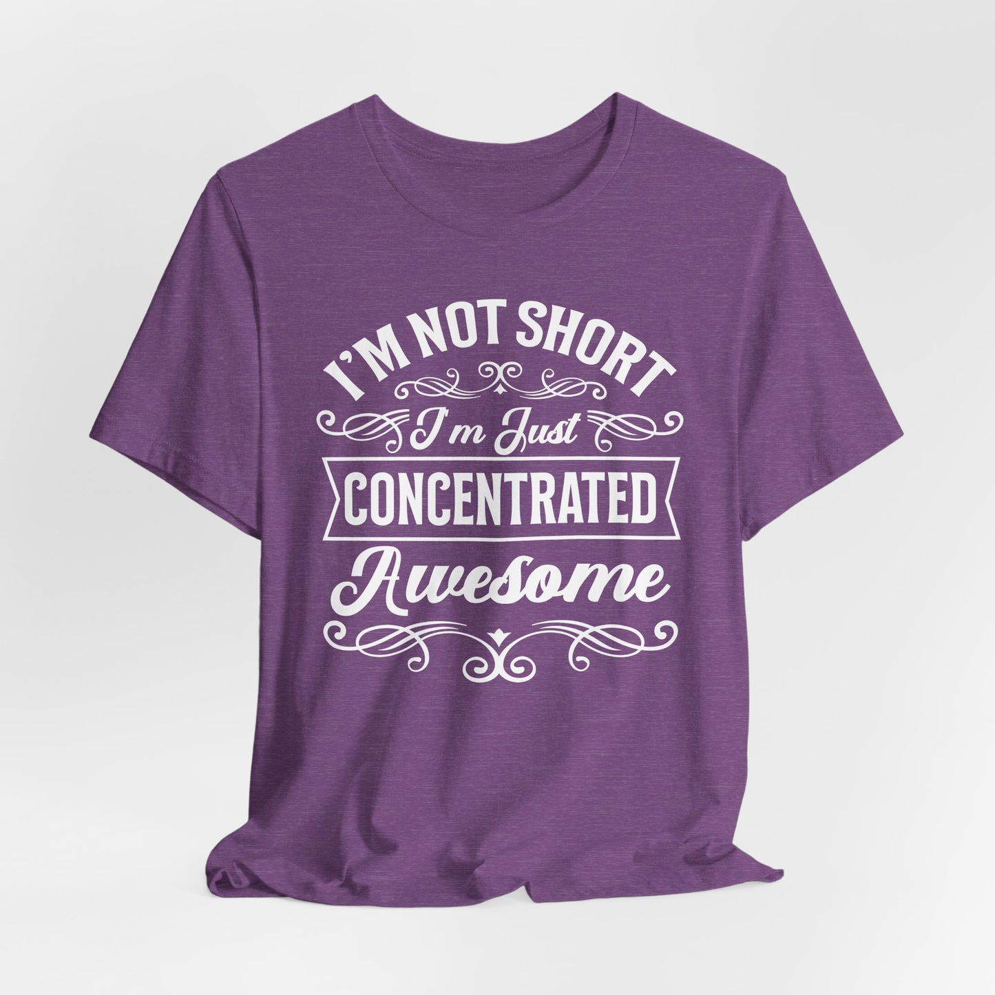 Concentrated Awesome T-Shirt - Not Short Tee