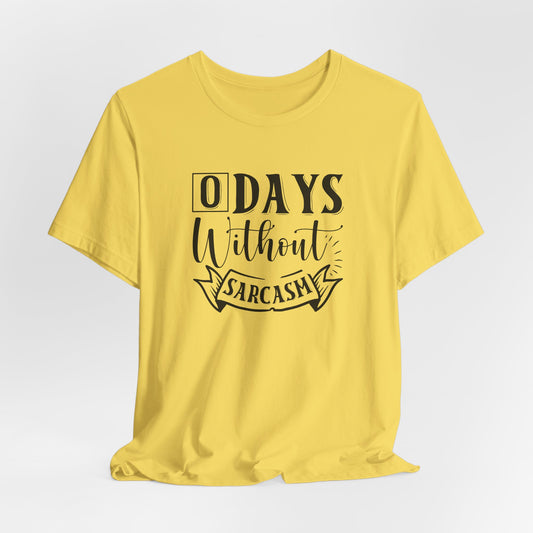Zero Days Without Sarcasm T-Shirt - Funny Graphic Tee