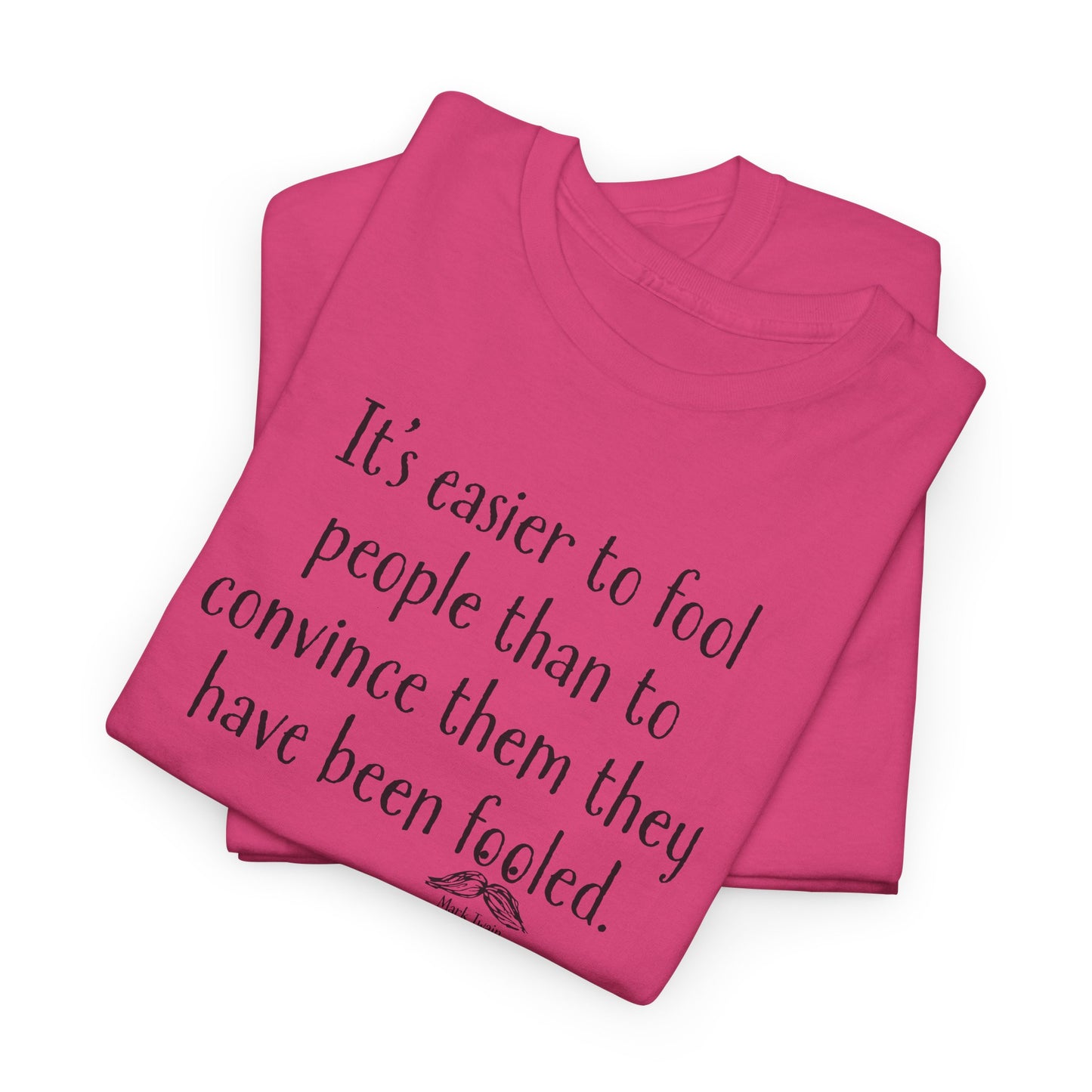 Easier to Fool People T-Shirt - Mark Twain Quote Tee