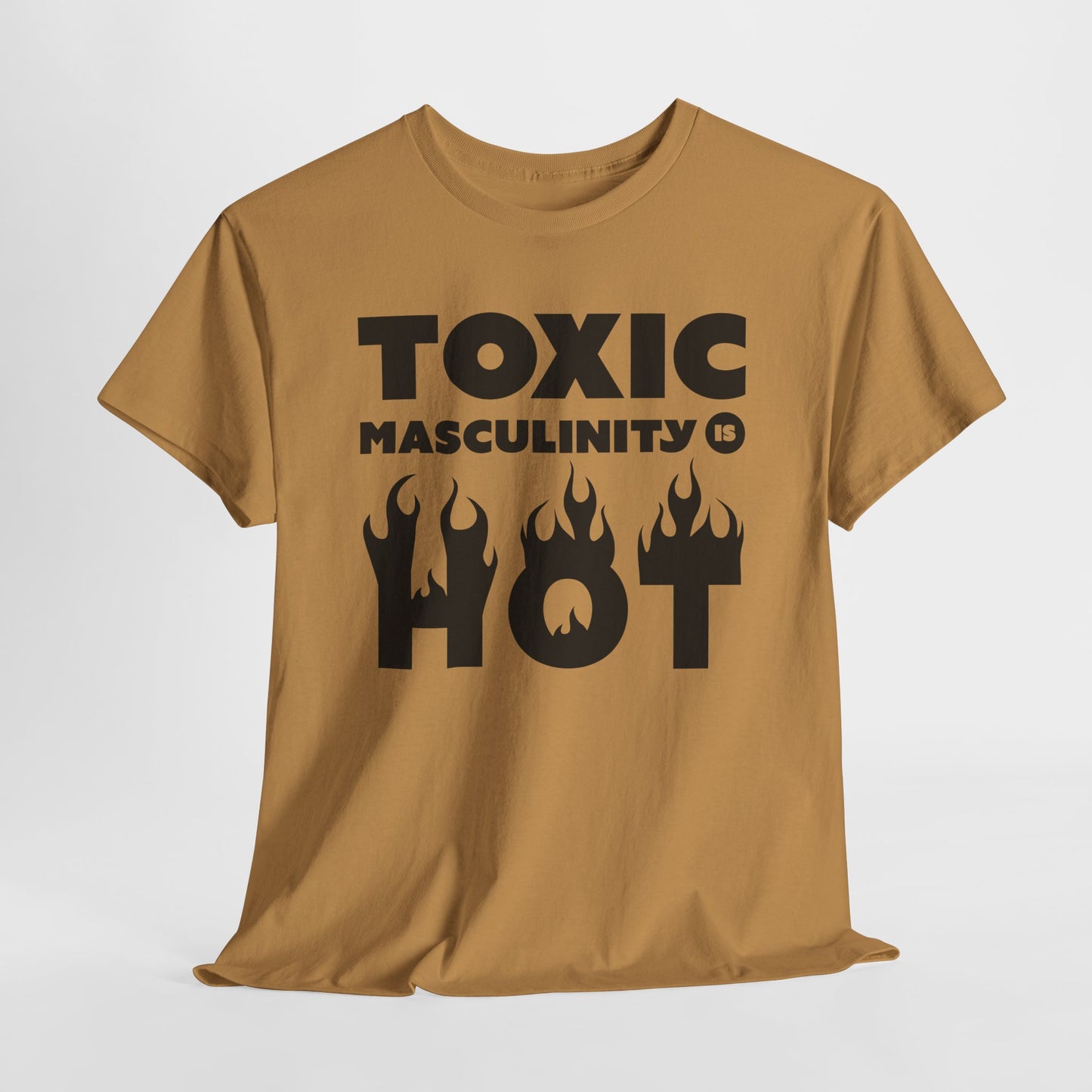 Toxic Masculinity Is Hot T-Shirt - Bold Humor Tee