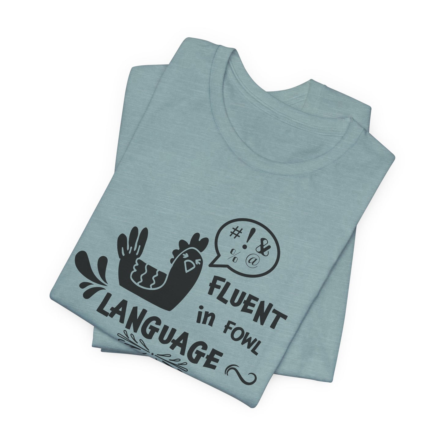 Fluent in Fowl Language T-Shirt - Chicken Pun Tee