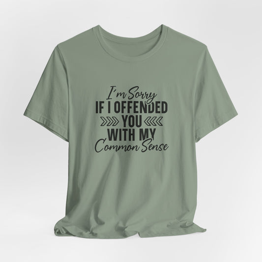 Common Sense Offense T-Shirt - Funny Sarcasm Tee