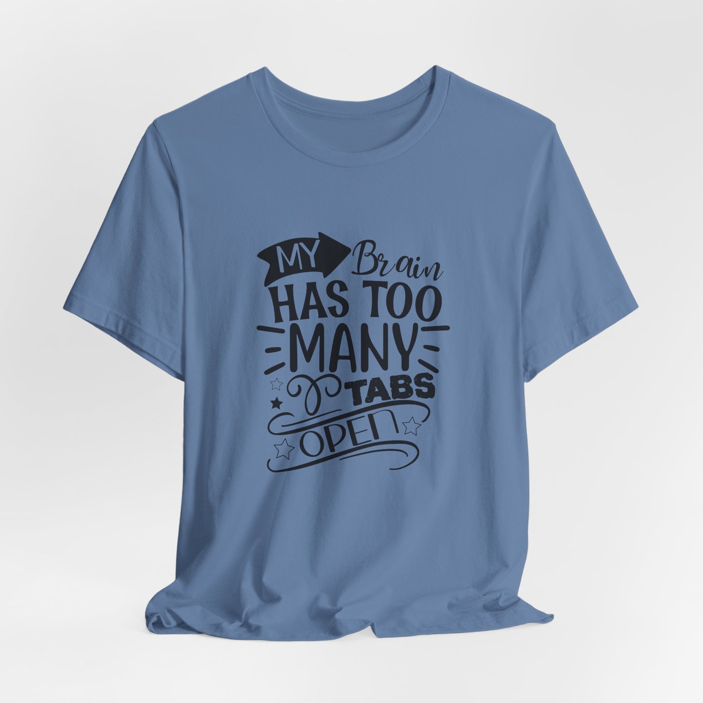 My Brain Has Too Many Tabs Open T-Shirt