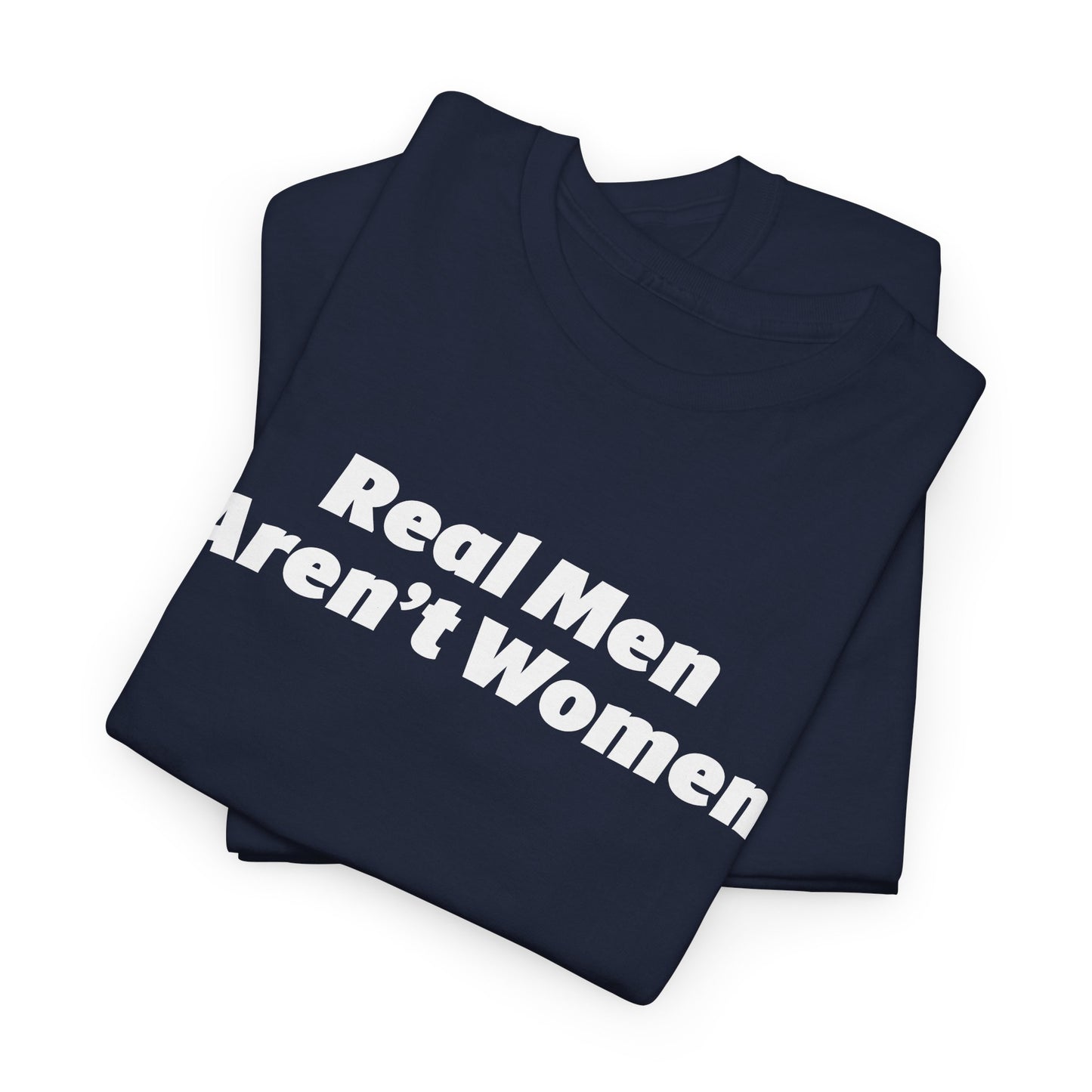 Real Men Aren't Women Bold Statement T-Shirt